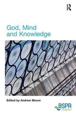 Moore, A: God, Mind and Knowledge