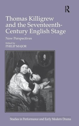 Thomas Killigrew and the Seventeenth-Century English Stage