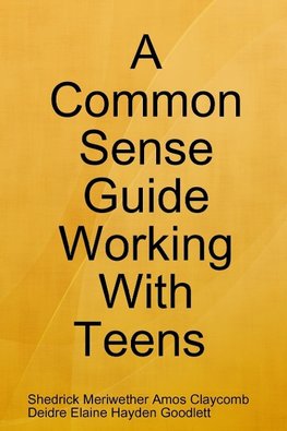 A Common Sense Guide "Working with Teens" Pocket Edition