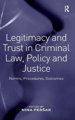 Legitimacy and Trust in Criminal Law, Policy and Justice