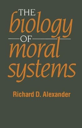 Alexander, R: The Biology of Moral Systems