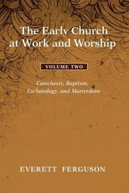 The Early Church at Work and Worship, Volume 2