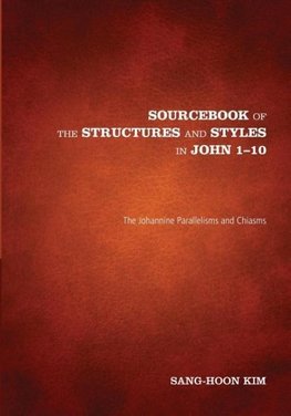 Sourcebook of the Structures and Styles in John 1-10