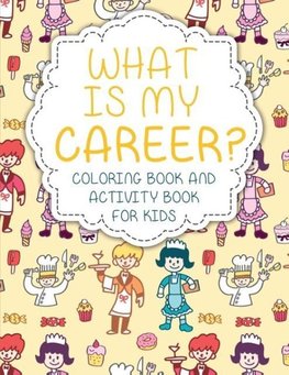 What Is My Career? Coloring Book and Activity Book for Kids