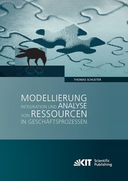 Modellierung, Integration und Analyse von Ressourcen in Geschäftsprozessen