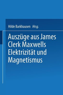 Auszüge aus James Clerk Maxwells Elektrizität und Magnetismus