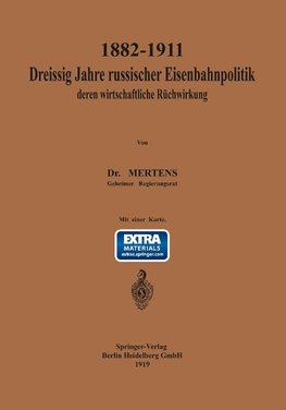 1882-1911 Dreißig Jahre russischer Eisenbahnpolitik und deren wirtschaftliche Rückwirkung