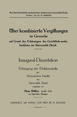 Üeber kombinierte Vergiftungen im Gewerbe auf Grund der Erfahrungen des Gerichtlich-mediz. Institutes der Universität Zürich