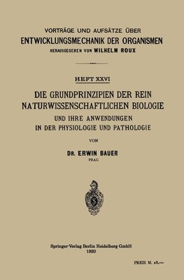 Die Grundprinzipien der Rein Naturwissenschaftlichen Biologie und ihre Anwendungen in der Physiologie und Pathologie