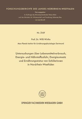 Untersuchungen über Lebensmittelverbrauch, Energie- und Nährstoffzufuhr, Energieumsatz und Ernährungsstatus von Schülerinnen in Nordrhein-Westfalen