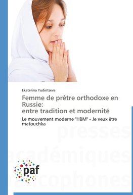 Femme de prêtre orthodoxe en Russie: entre tradition et modernité