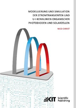 Modellierung und Simulation der Stromtransienten und U-I-Kennlinien organischer Photodioden und Solarzellen