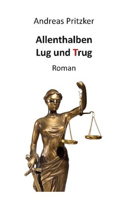 Allenthalben Lug und Trug