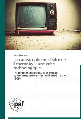 La catastrophe nucléaire de Tchernobyl : une crise technologique