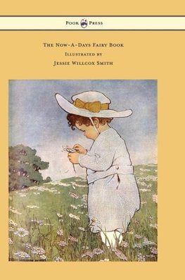 The Now-A-Days Fairy Book - Illustrated by Jessie Willcox Smith