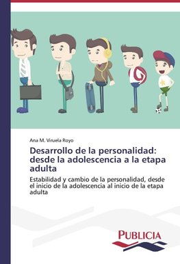 Desarrollo de la personalidad: desde la adolescencia a la etapa adulta