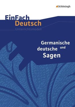 Germanische und deutsche Sagen. EinFach Deutsch Unterrichtsmodelle