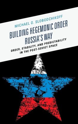 Building Hegemonic Order Russia's Way