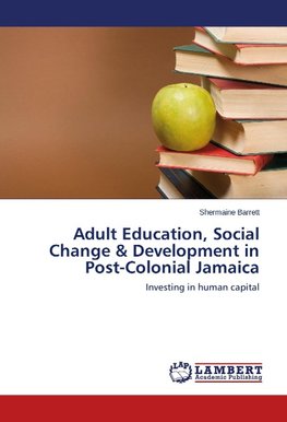 Adult Education, Social Change & Development in Post-Colonial Jamaica