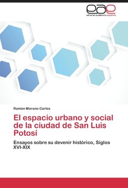 El espacio urbano y social de la ciudad de San Luis Potosí