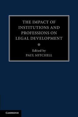 The Impact of Institutions and Professions on Legal Development