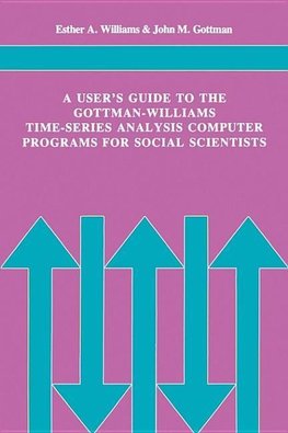 A User's Guide to the Gottman-Williams Time-Series Analysis Computer Programs for Social Scientists