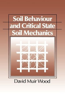 Soil Behaviour and Critical State Mechanics