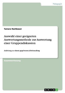 Auswahl einer geeigneten Auswertungsmethode zur Auswertung einer Gruppendiskussion