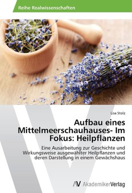 Aufbau eines Mittelmeerschauhauses- Im Fokus: Heilpflanzen