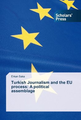 Turkish Journalism and the EU process: A political assemblage