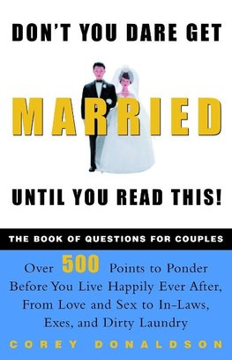 Don't You Dare Get Married Until You Read This!