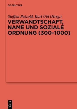 Verwandtschaft, Name und soziale Ordnung (300-1000)