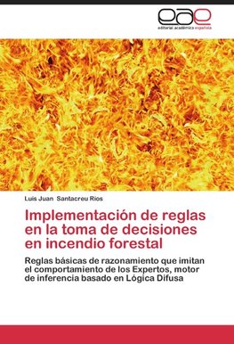 Implementación de reglas en la toma de decisiones en incendio forestal