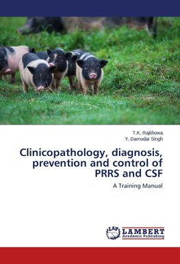 Clinicopathology, diagnosis, prevention and control of PRRS and CSF