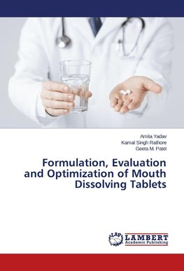 Formulation, Evaluation and Optimization of Mouth Dissolving Tablets