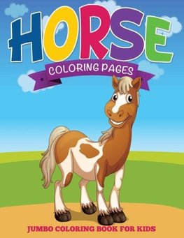 Horse Coloring Pages (Jumbo Coloring Book for Kids)