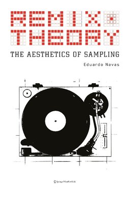 Remix Theory: The Aesthetics of Sampling