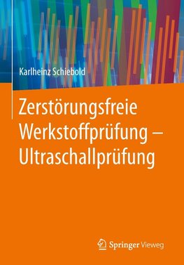 Zerstörungsfreie Werkstoffprüfung - Ultraschallprüfung