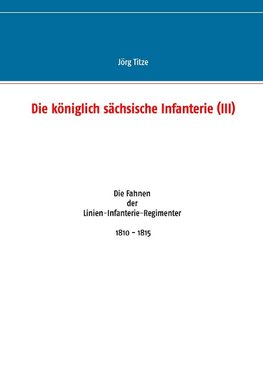 Die königlich sächsische Infanterie (III)