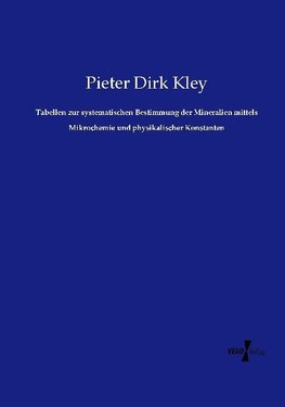 Tabellen zur systematischen Bestimmung der Mineralien mittels Mikrochemie und physikalischer Konstanten