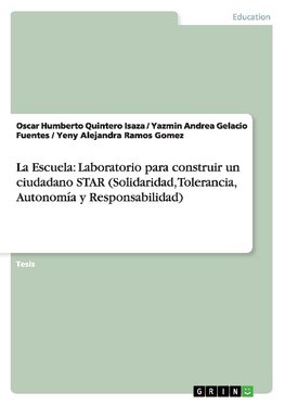 La Escuela: Laboratorio para construir un ciudadano STAR (Solidaridad, Tolerancia, Autonomía y Responsabilidad)