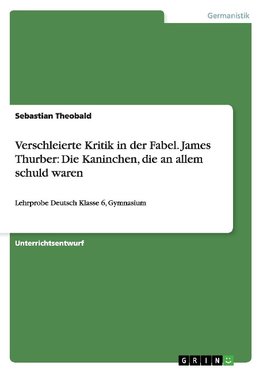 Verschleierte Kritik in der Fabel. James Thurber: Die Kaninchen, die an allem schuld waren