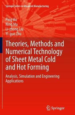 Theories, Methods and Numerical Technology of Sheet Metal Cold and Hot Forming