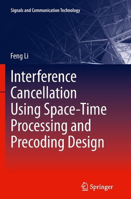 Interference Cancellation Using Space-Time Processing and Precoding Design