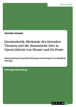 Literaturkritik, Merkmale des Absurden Theaters und die dramatische Idee in Opern-Libretti von Mozart und Da Ponte