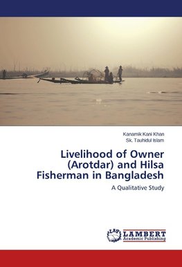 Livelihood of Owner (Arotdar) and Hilsa Fisherman in Bangladesh