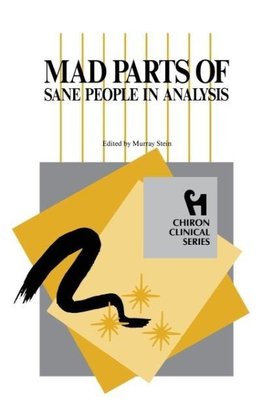 Mad Parts of Sane People in Analysis (Chiron Clinical Series)