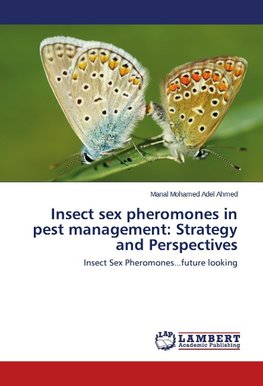 Insect sex pheromones in pest management: Strategy and Perspectives