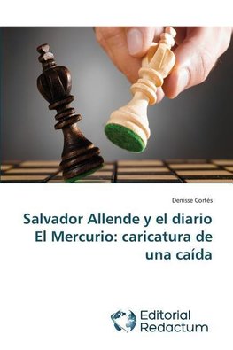 Salvador Allende y el diario El Mercurio: caricatura de una caída