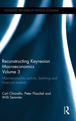 Reconstructing Keynesian Macroeconomics Volume 3